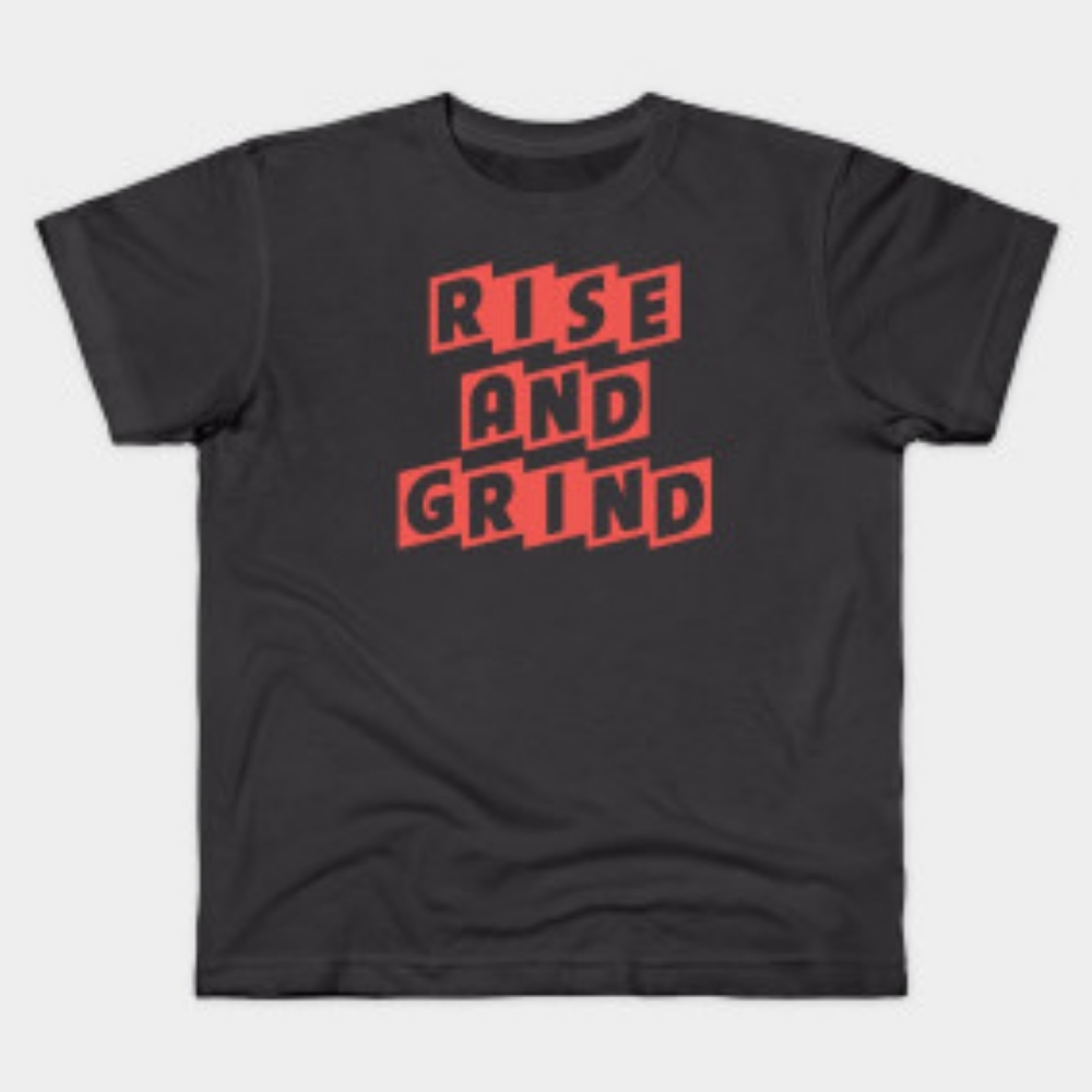 Rise and grind tshirt new up to 5X
